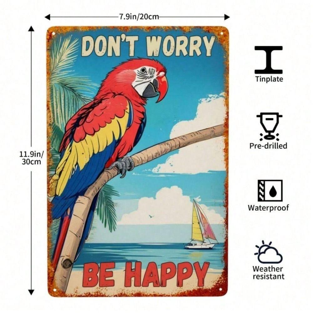 Vintage Tropical Parrot Don't Worry Be Happy Metal Poster Wall Art 8x12 Inch for Bar