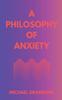 The A Philosophy of Anxiety Book