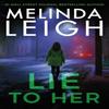 Lie To Her by Melinda Leigh Hardback Book 9781542030663