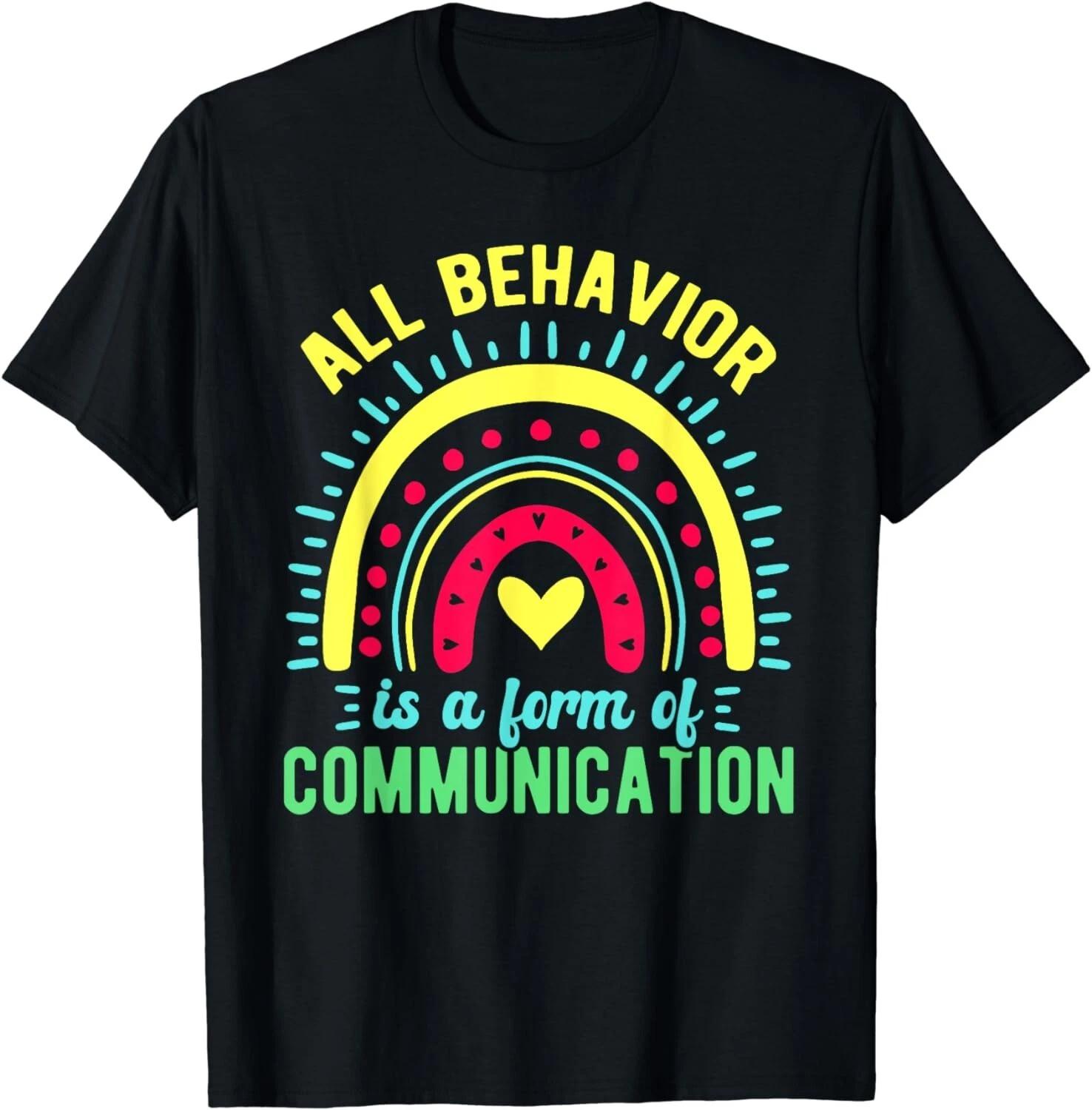

All Behavior Is A Form Of Communication Gift Unisex T-Shirt S