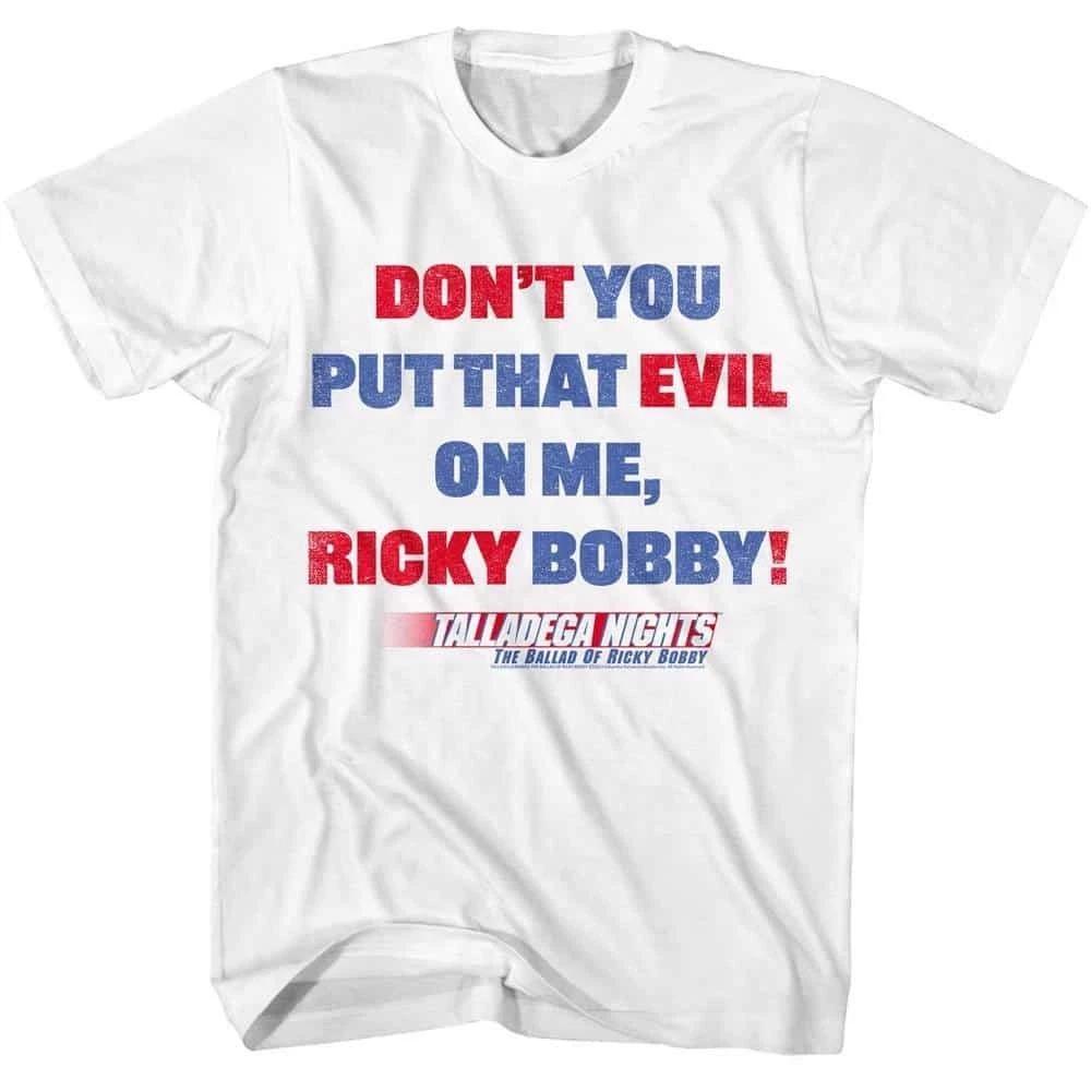 Talladega Nights Don t You Put that Evil on Me Ricky Bobby Men s T Shirt L