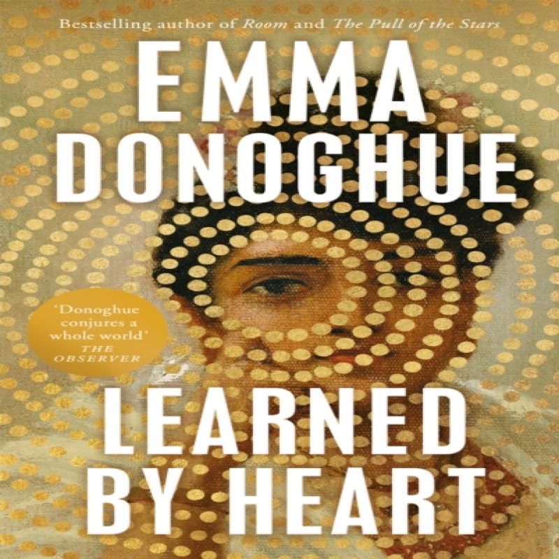 Learned By Heart by Emma Donoghue Hardback Book 9781035017768