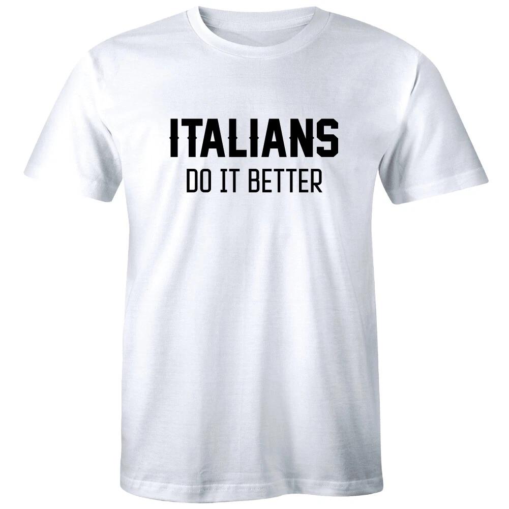 Italians Do It Better Men s T-Shirt Funny Italy Country Pride Humor Tee S