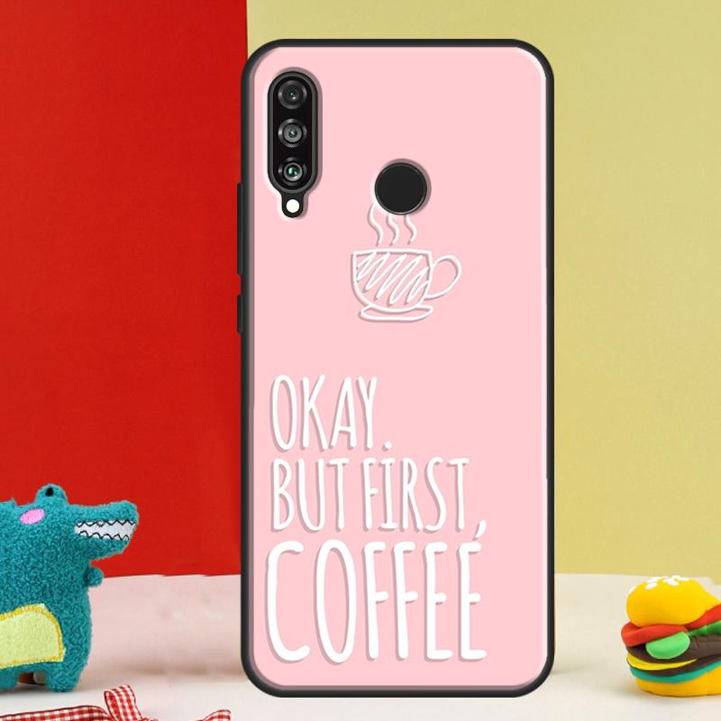 OK but first coffee For Huawei Nova 12s 12i 11i 8i 9 10 SE Y91 Y90 Y60 Y70 Y72 Y61 P20 P40 P30 Lite P60 Pro Case