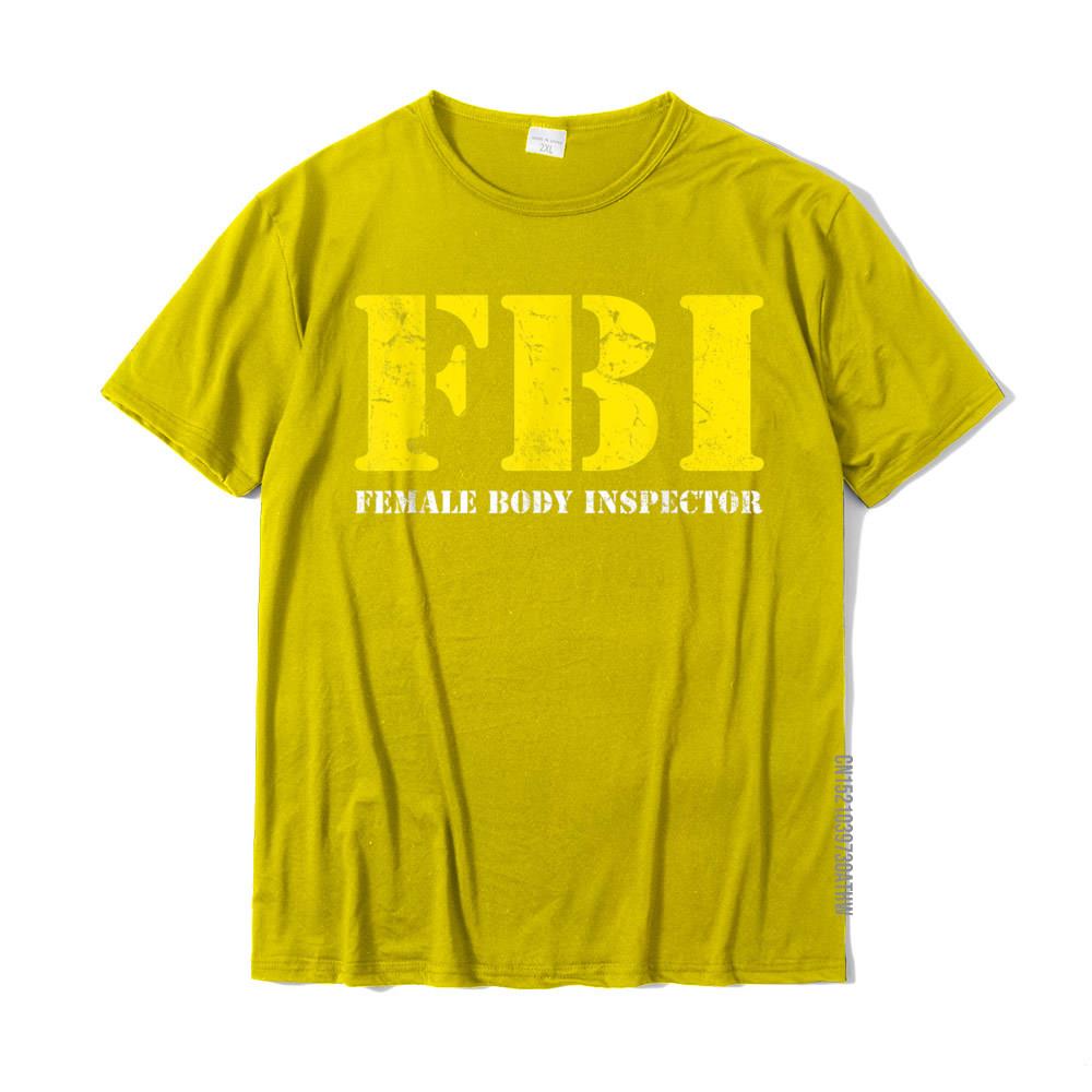 

FBI Female Body Inspector Funny Tee Anime Normal T Shirts Coupons Tops Shirt Cotton Men Funny 3XL