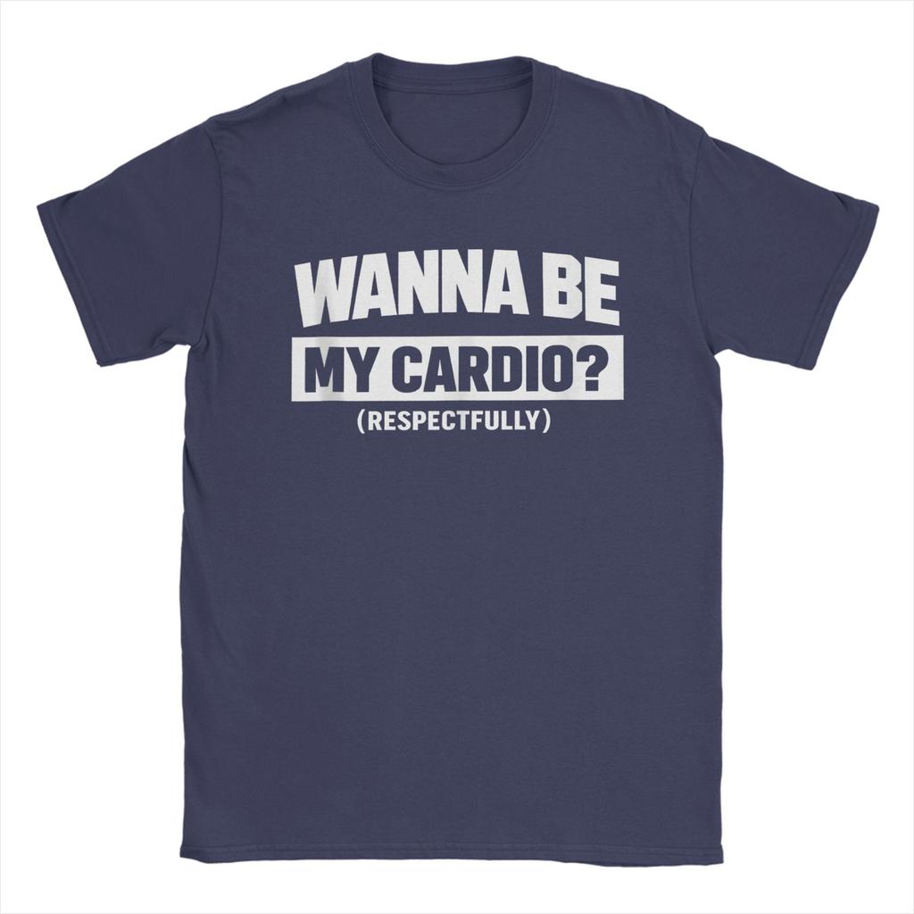 Men Wanna Be My Cardio Respectfully Funny Workout Fitness T Shirt Cotton Clothing WoClothing 2026 Summer T Shirt