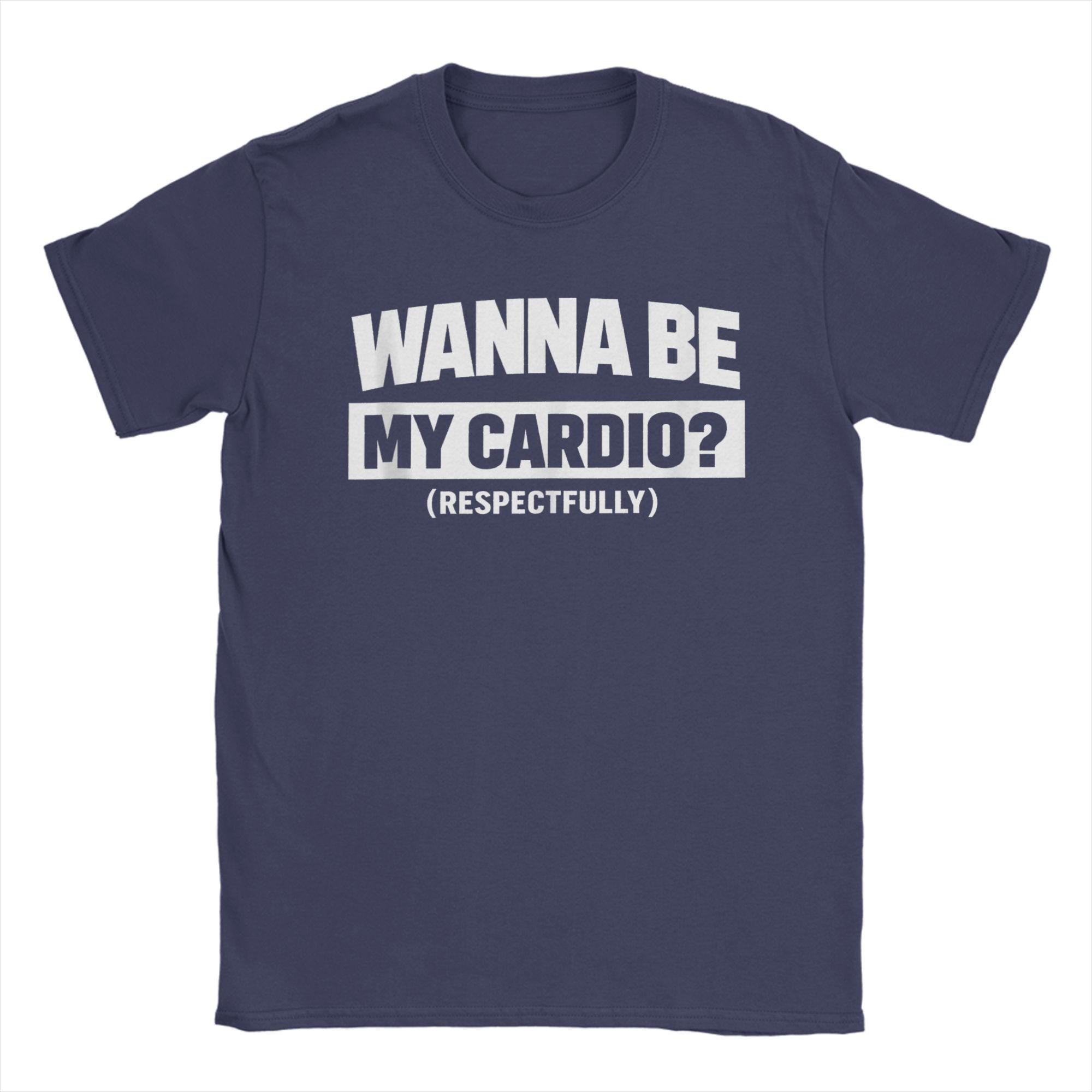 

Unisex Wanna Be My Cardio Respectfully Funny Workout Fitness T Shirt Cotton Womens Clothing Unisexs Clothing Summer New T Shirt 4XL