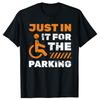 Just In It For The Parking Injured Drive Wheelchair Car Vehicle Racing Garage Travel Ride On Car Driver Race Classic TShirt