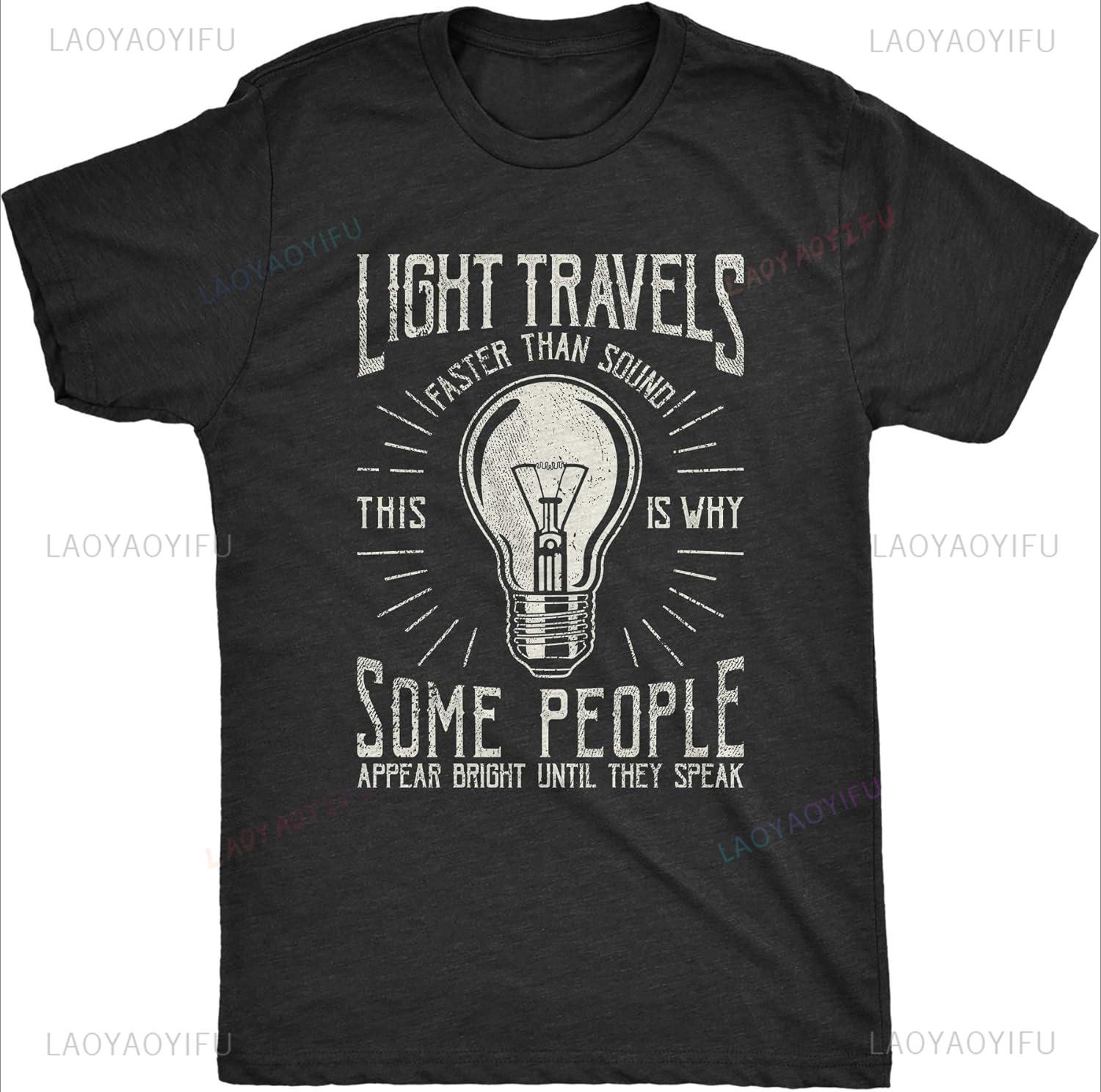 Mens Light Travels Faster Shortsleev Printed T Shirt Funny Insult Sarcastic Graphic Novelty Casual Streetwear Printed Tops Tee S