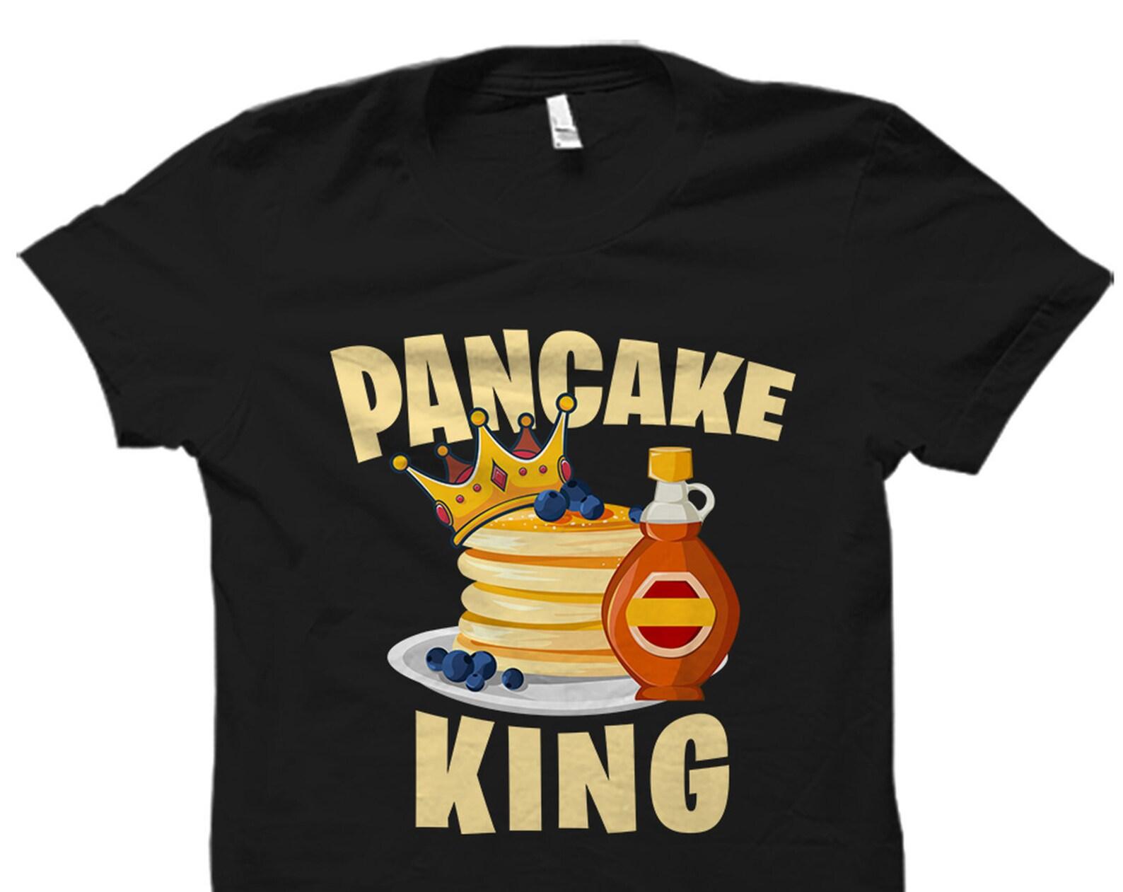 Pancake King Shirt. Pancakes Shirt. Breakfast Shirt. Pancake Lover Shirt. Breakfast Lover Shirt. Brunch Shirt. Brunch T-Shirt #OS5952 S
