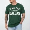 Y’All Can Kiss My Dallas Funny T-Shirt