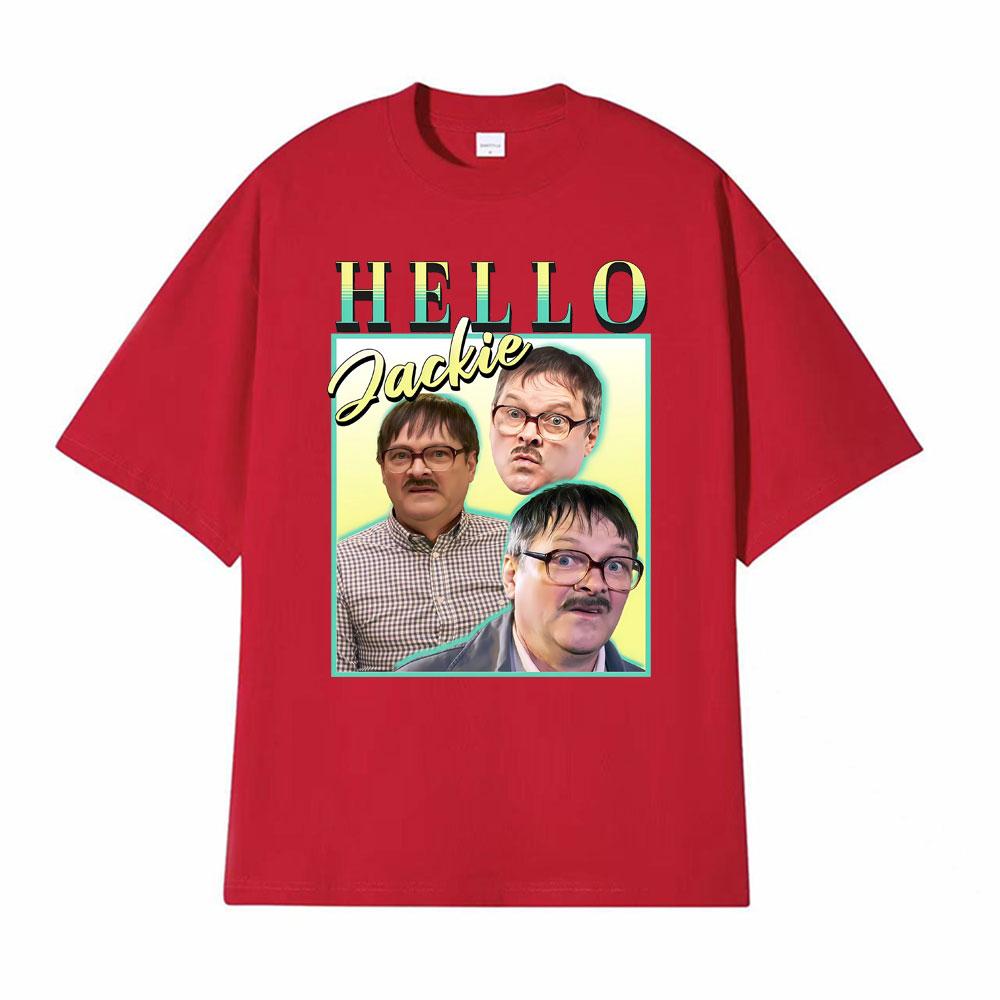 Hello Jackie Jim Friday Night Dinner Homage Funny Meme Tshirt Men Women Vintage Loose T Shirts Man Hot Sale Pure Cotton T Shirt S