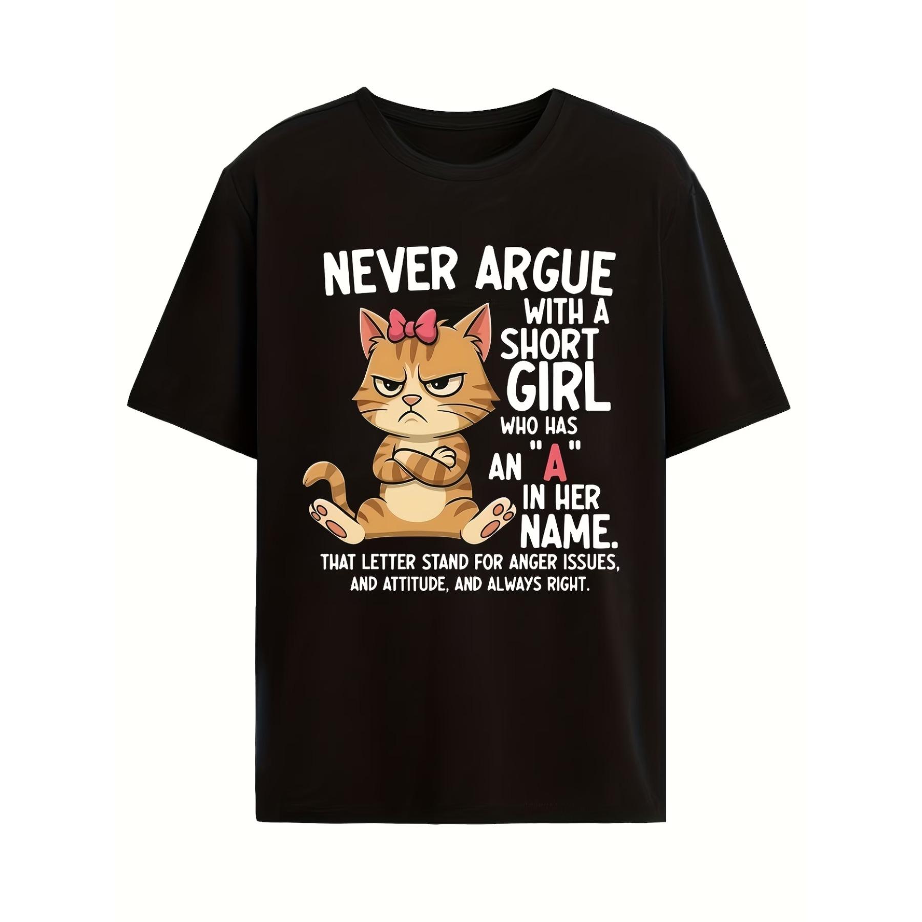 NEVER ARGUE WITH A SHORT WHO HAS AN A IN HER NAME Letter Print T-shirt, Short Sleeve Crew Neck Casual Top for Spring/Summer, Women S Clothing S чёрный