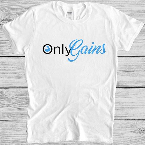 Only Gains GYM No Pain No Gain Top Cool Meme Gift Tee T Shirt M1149 S