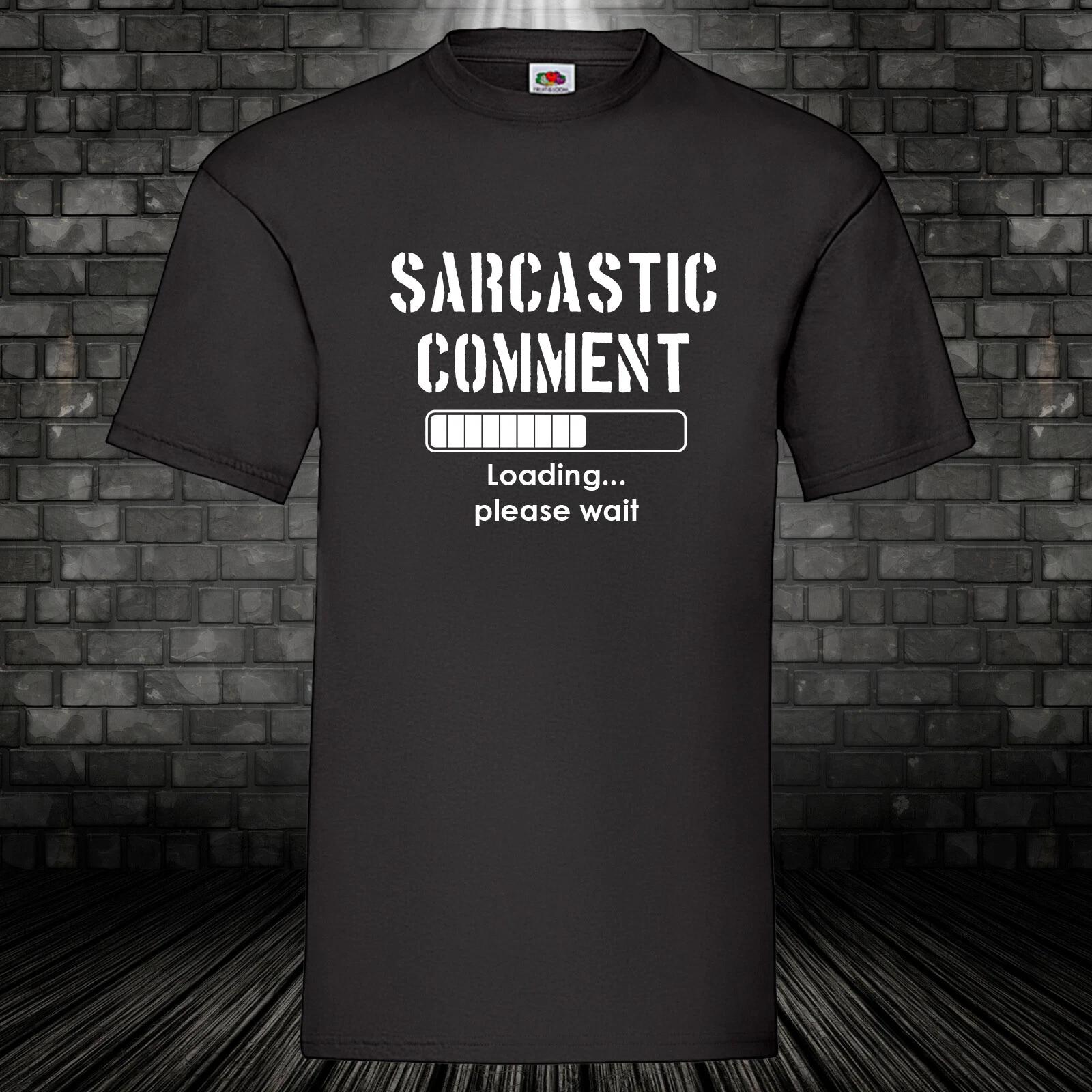 Sarcastic Comment Loading Fun Shirt Cult T-Shirt Sarcasm Mockery Mockery S-5XL XS