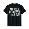 Funny Sarcastic Saying My Wife Is Hotter Than You On Back T Shirt Vintage Washed Designer Clothes Stretched Graphic Unisex