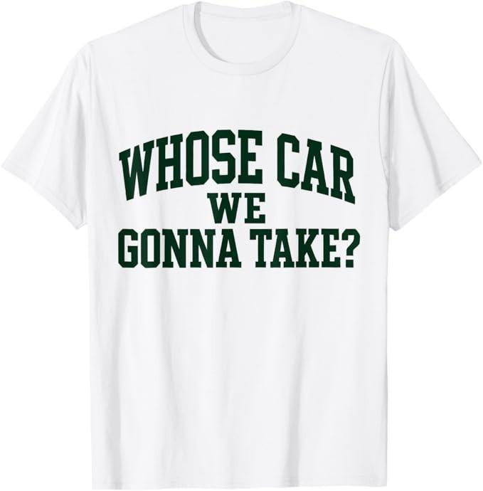 Whose Car We Gonna Take Meme T-Shirt S разноцветный