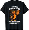 I Might Be A Handful But My Wiener Sure Isn't Funny Dog Unisex T-Shirt