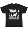 Finally Legal T-shirt