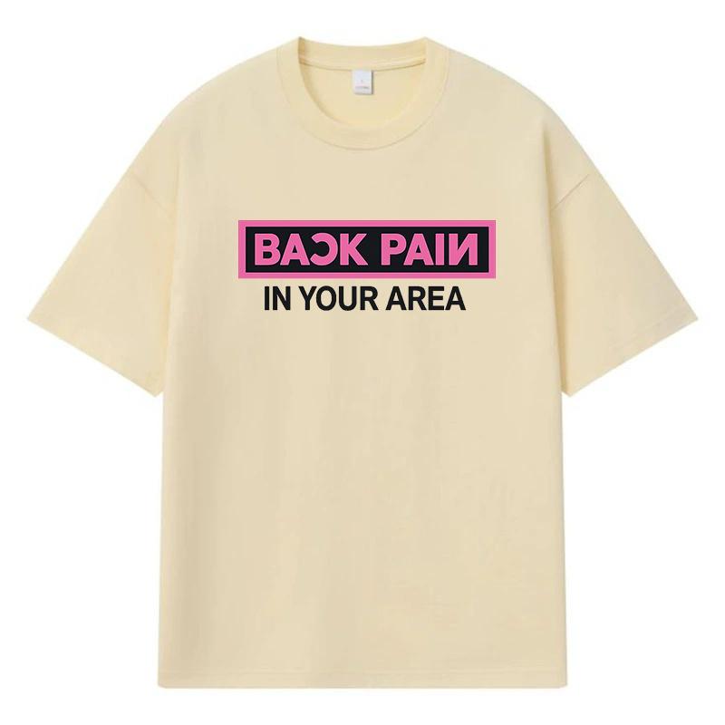 2026 Back Pain In Your Area Printed Graphic Y2k Harajuku Streetwear 100% Cotton T Shirt Casual Oversized Summer Men T-shirt