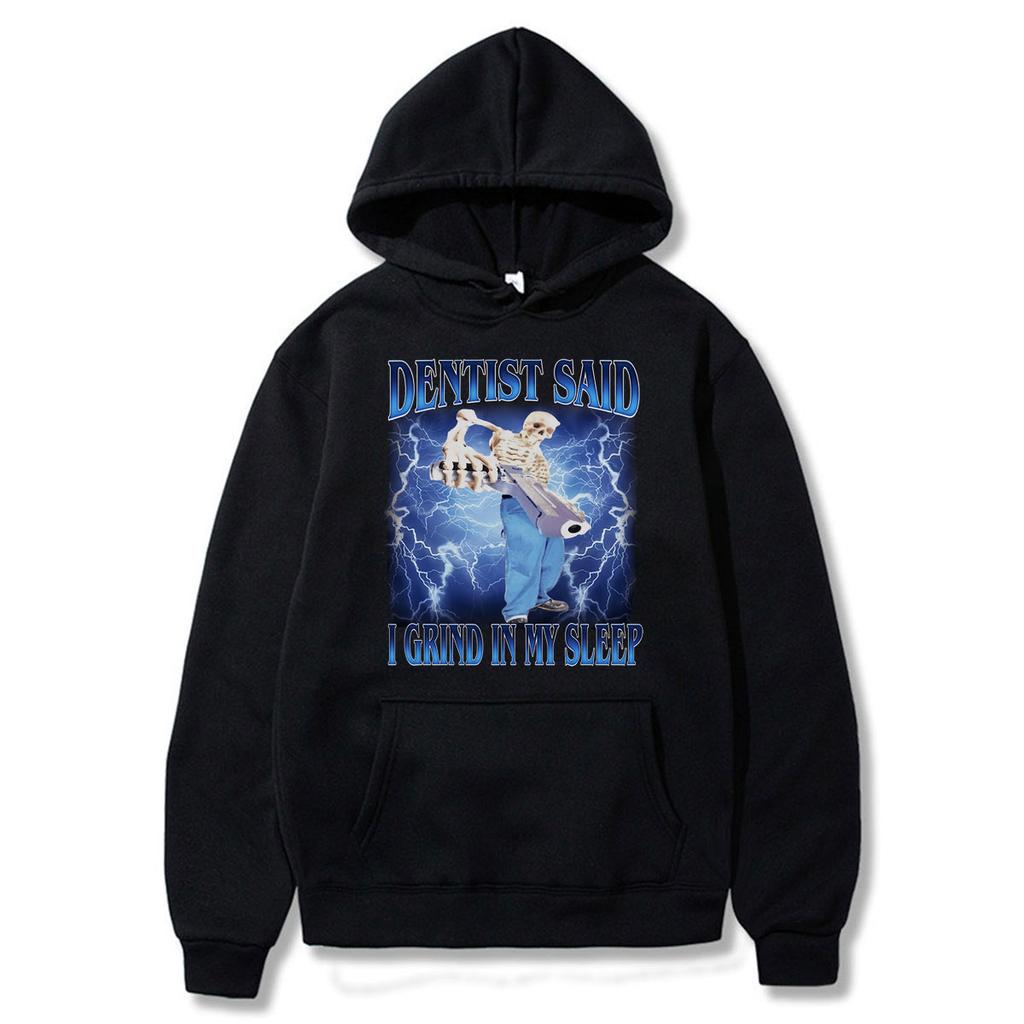 Dentist Said I Grind in My Sleep Funny Meme Skeleton Graphic Hoodies Men's Women Clothes Winter Oversized Tops Fleece Streetwear