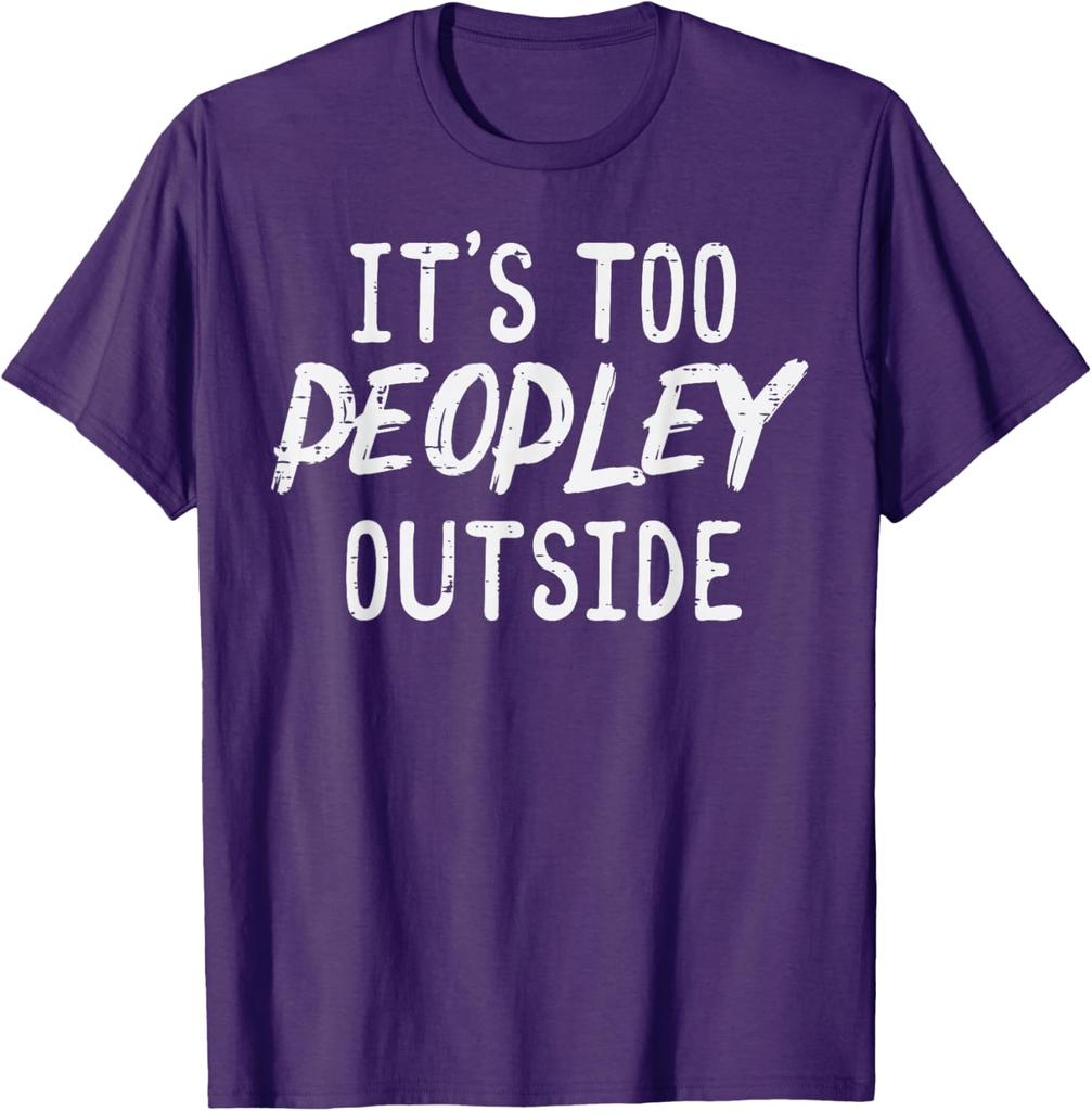 Too Peopley Outside Funny Introvert Saying Graphic TShirt Men Casual Cotton Tee