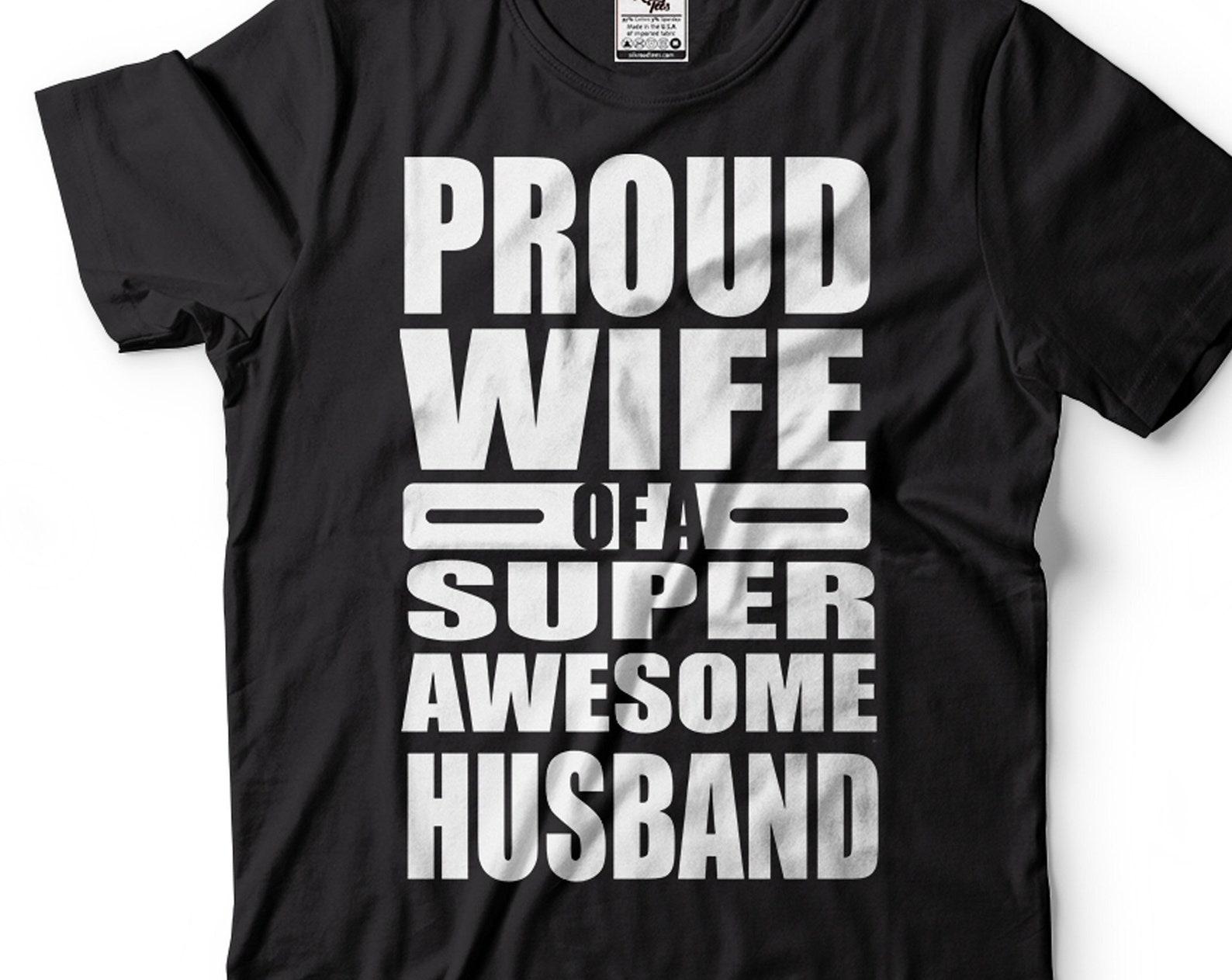 Proud Wife Of A Super Awesome Husband Shirt Gift For Women Shirt For Wife Anniversary Gift For Wife Husband Wife Shirts Proud Wife Shirt 3XL