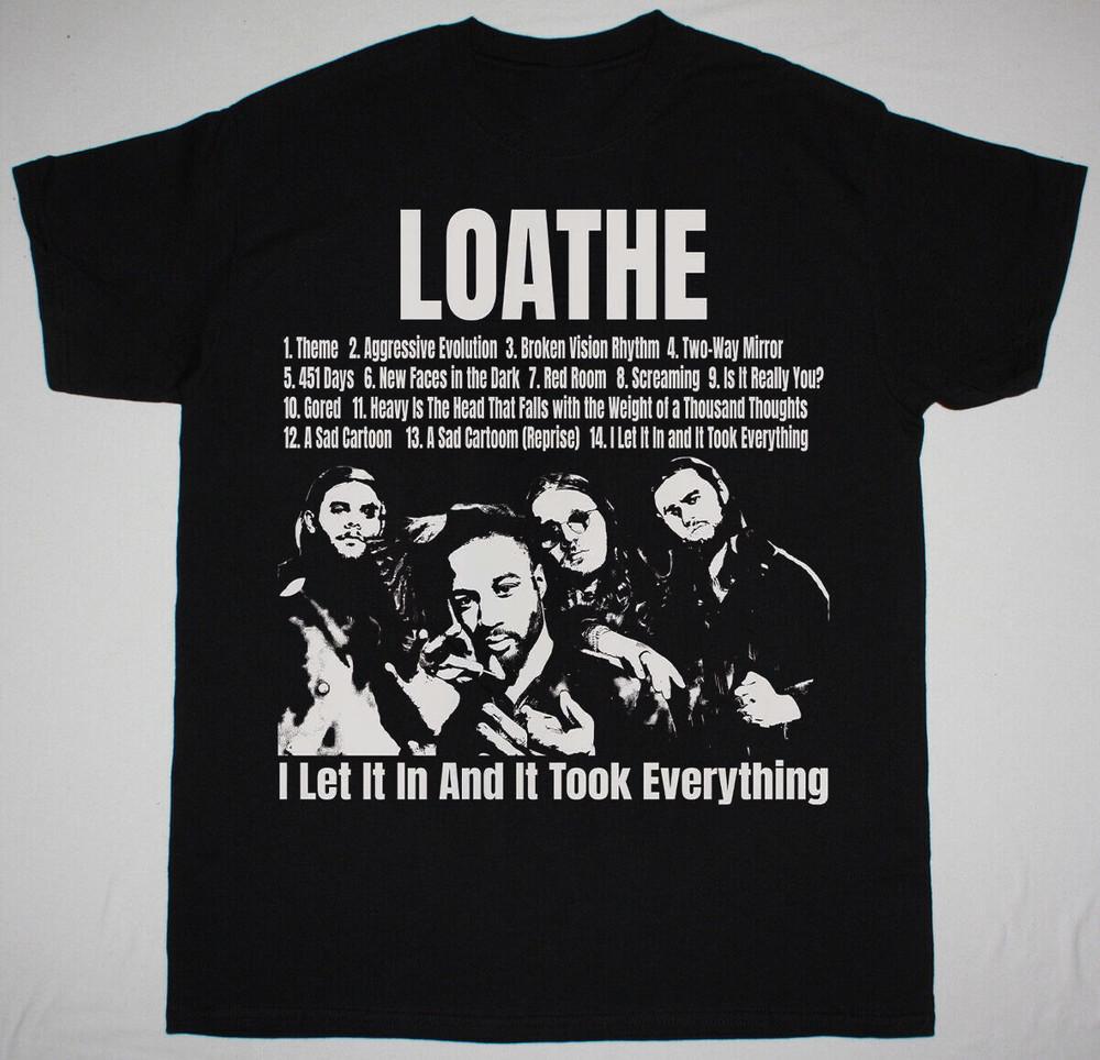 Loathe Band Shirt, Loathe I Let It In And It Took Everything Tour Shirt OM487 Unisex T-Shirt S