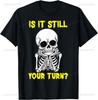 Board Game Card - Is It Still Your Turn Funny Game Nights T-Shirt Casual Individuality  Streetwear Graphic T Shirts