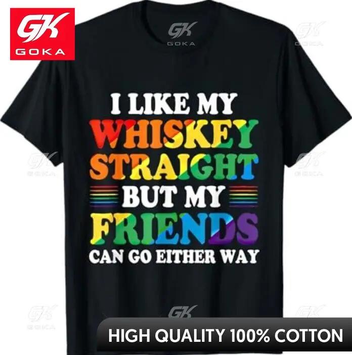 I Like My Whiskey Straight But My Friends Can Go Either Way Graphic T Shirts Unisexs Clothing Cotton Women Funny Summer Tshrits S