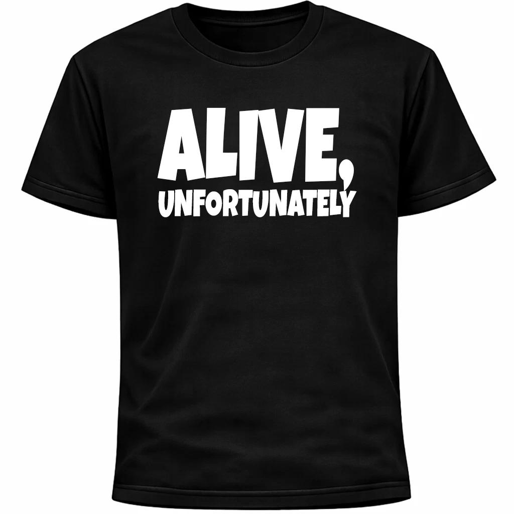 Alive Unfortunately T-Shirt Dark Humor Existential Awkward Quote Minimal Tee L