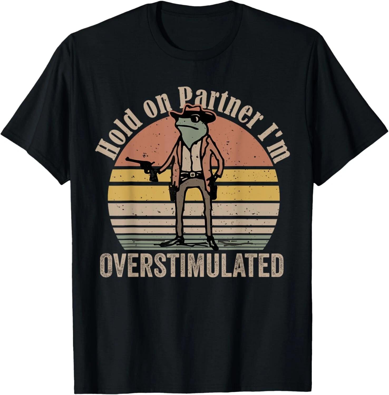 Hold On Partner I m Overstimulated Cowboy Frog Vintage Tee Gift Unisex T-Shirt M