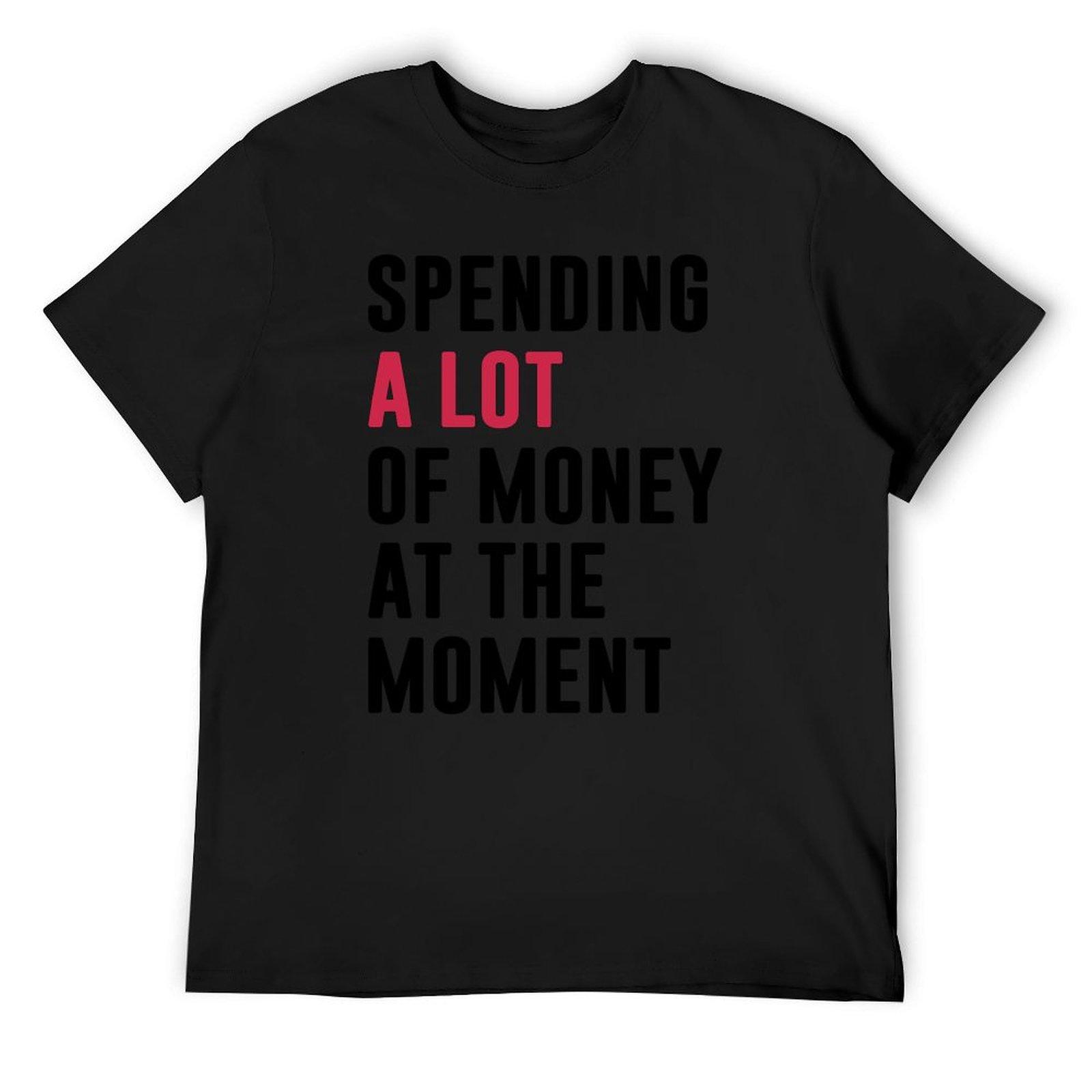 

SPENDING A LOT OF MONEY AT THE MOMENT. BLACK DESIGN T-Shirt korean fashion custom t shirt men t shirts high quality 4XL