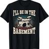 Ich werde im Keller sein Lustiger Schlagzeuger Schlagzeugliebhaber Schlagzeug T-Shirt
