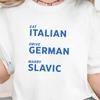 Mangia Italiano Guida Tedesco Sposa Slavo Maglietta, Divertente Meme dell'Europa Orientale T-shirt, Regalo Orgoglio Slavo