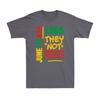 They Dont Like Us Juneteenth 1865 Independence Day Vintage Unisexs TShirt
