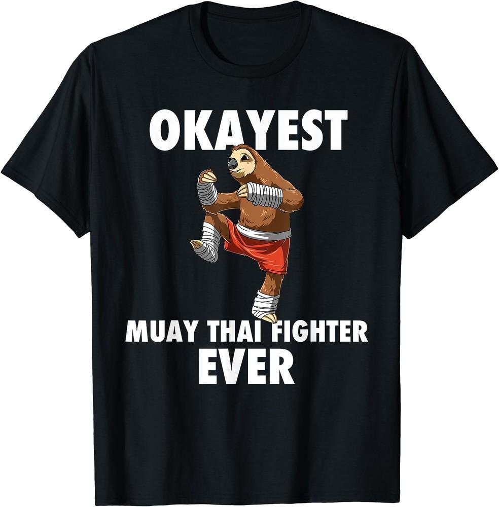 Funny Okayest Sloth Fighter EverMuay Thai T-Shirt Size S-5XL Unisex T-Shirt S