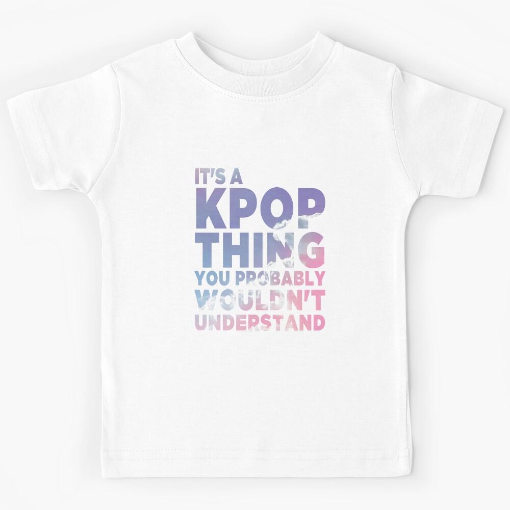 IT S A KPOP THING Kids T-Shirt 150