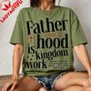 Fatherhood Is Kingdom Work Christian TShirt Proverbs 226 Graphic Casual Tee Christian Print Gift Tee Unisex Unisex Cotton Tops