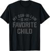 My Son In Law Is My Favorite Child Funny Retro Family Humor T-Shirt