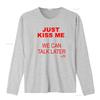 Just Kiss Me T Shirt We Can Talk Later Cruel Pancake Inspirational Funny Spanish Vintage Washed Homme Designer Clothes Stylish