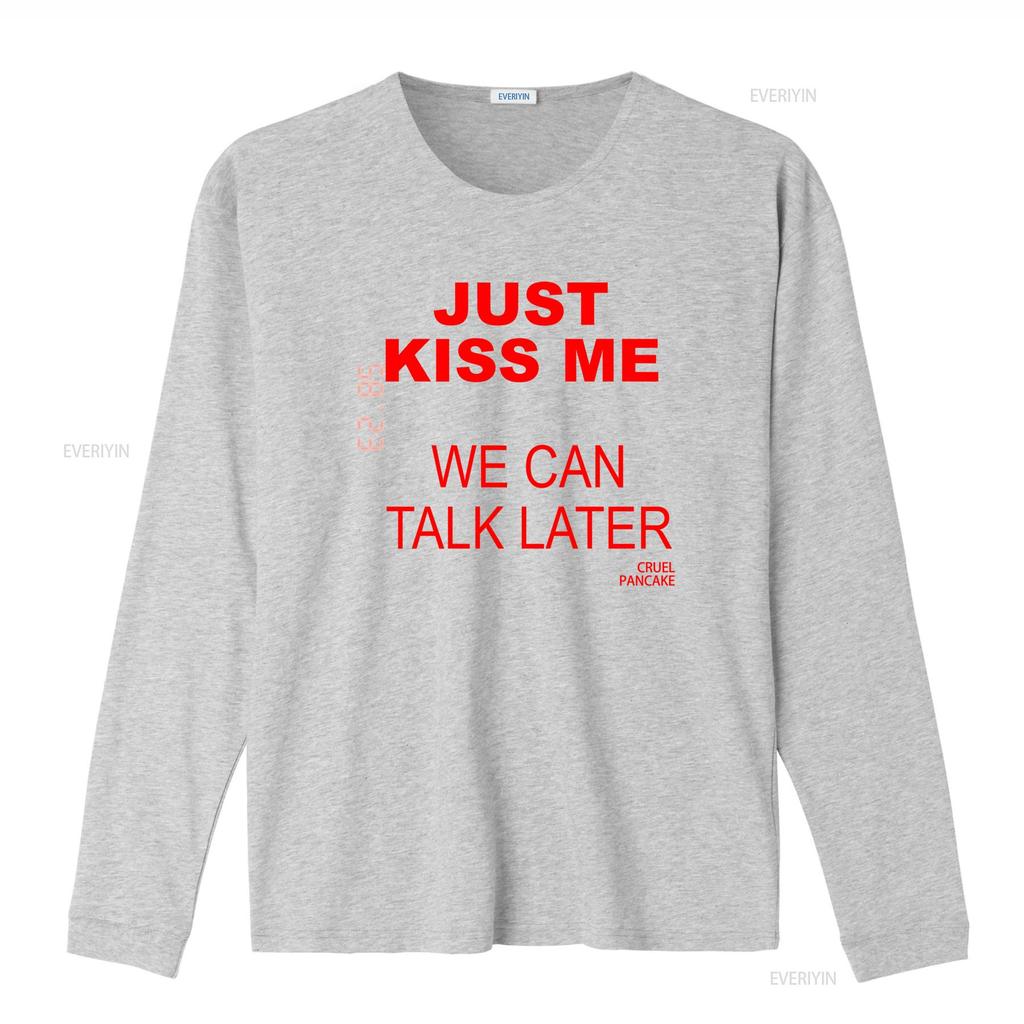 Just Kiss Me T Shirt We Can Talk Later Cruel Pancake Inspirational Funny Spanish Vintage Washed Homme Designer Clothes Stylish