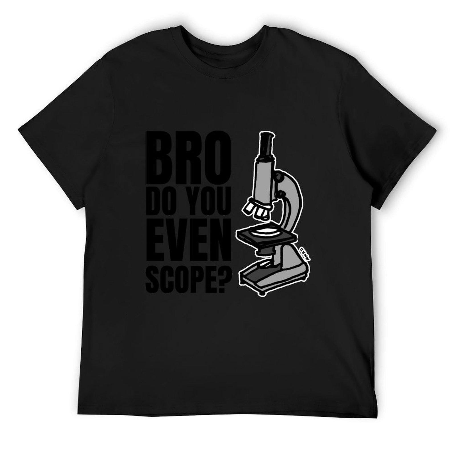 

Medical science, pathologist, biology graduate gift // Funny microscope // Bro Do You Even Scope T-Shirt 4XL
