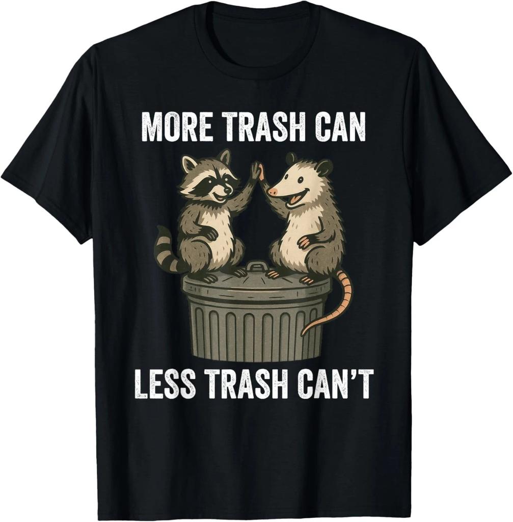 Funny Raccoon Possum More Trash Can Less Trash Can't Gift Unisex T-Shirt