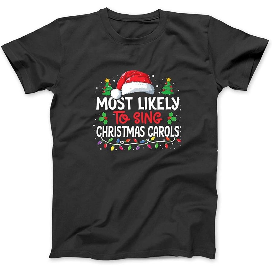 Most Likely to Sing Christmas Carols Family Funny Xmas Premium T-Shirt Sweatshirt Hoodie Tanktop for Men Women Kids Black S