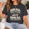 Running Coffee Shirt, Funny Runner T Shirt, Run All The Miles Drink All The Coffee Tee, Runner Gift, Coffee Lover Shirt, Running Gift Ideas