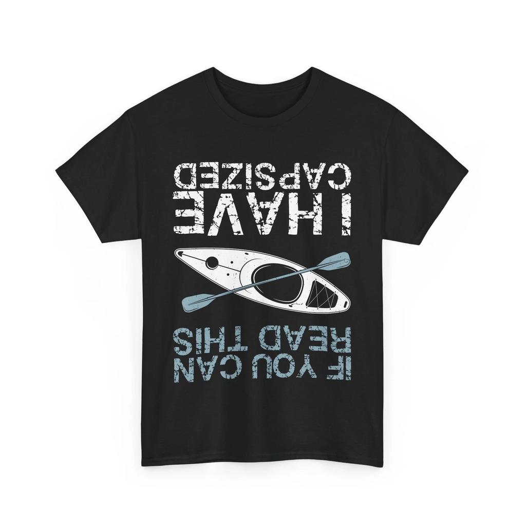Kayak Shirt, If You Can Read This I Have Capsized Kayaker Funny T-shirt