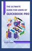 Kniha The Ultimate Guide for Users of Quickbook Pro