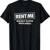 RENT ME - Hourly Rates This Space Available - Funny Flirting T-Shirt