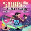 Stars Like Us by Stephen K. Stanford Paperback Book 9781787589650